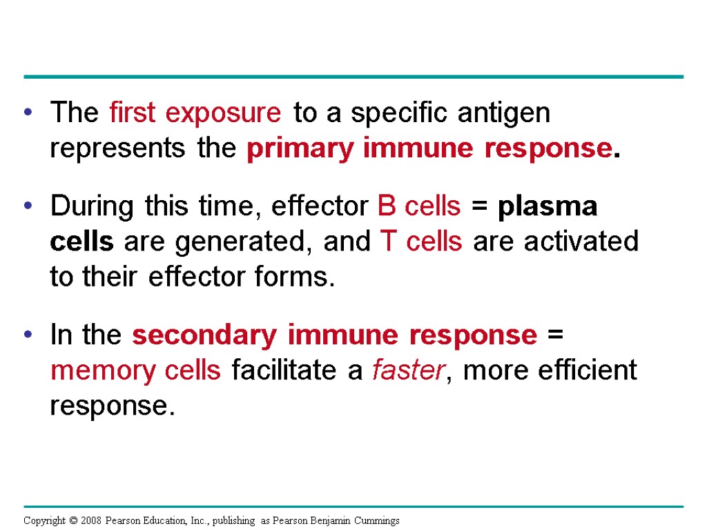 The first exposure to a specific antigen represents the primary immune response. During this